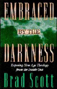 Paperback Embraced by the Darkness: Exposing New-Age Theology from the Inside Out Book