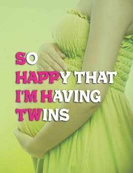 So Happy That I'm Having: Pregnancy Planner And Organizer, Diary , Notebook Mother And Child