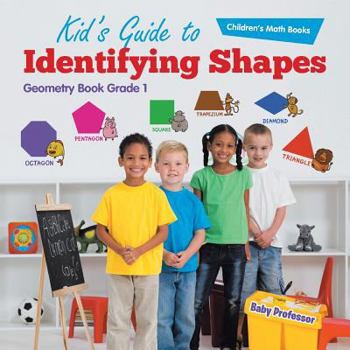 Paperback Kid's Guide to Identifying Shapes - Geometry Book Grade 1 Children's Math Books Book