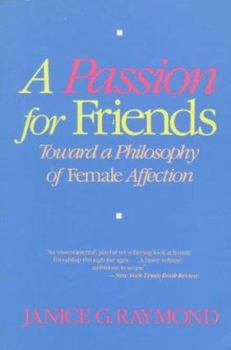 Paperback Passion for Friends: Toward a Philosophy of Female Affection Book
