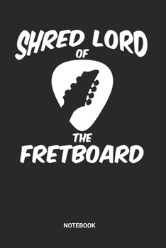 Paperback Shred Lord Of The Fretboard Notebook: Metal Guitar Themed Paper Notebook (6x9 inches) with Blank Pages ideal as a Shredding Guitarist Composition Jour Book