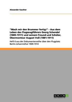 Paperback "Mach mir den Brummer fertig!" - Aus dem Leben des Flugzeugführers Georg Schendel (1885-1911) und seinem Freund und Schüler, Obermonteur August Voß (1 [German] Book