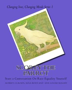 Paperback SCOREY the parrot: Start a Conversation On Race Equality Yourself Book