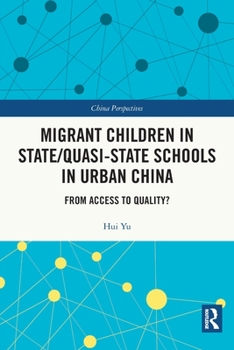Migrant Children in State/Quasi-state Schools in Urban China: From Access to Quality?