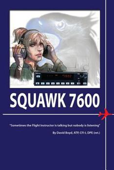 Paperback Squawk 7600: Passing your check ride; From Flight Instructor to Private Pilot Book