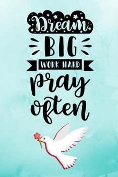 Paperback Dream Big Work Hard Pray Often: Blue Inspirational Notebook/ Journal 120 Pages (6"x 9") Book