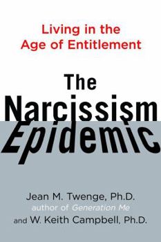 Hardcover The Narcissism Epidemic: Living in the Age of Entitlement Book