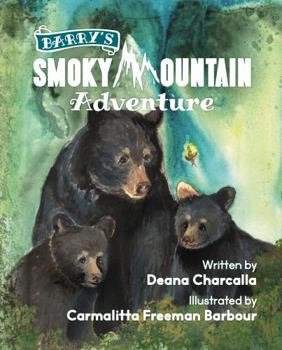 Paperback Barry's Smoky Mountain Adventure: A firefly distracts Barry the black bear cub and leads him on an adventure though the Great Smoky Mountain National ... a lot on his journey. (National park series) Book