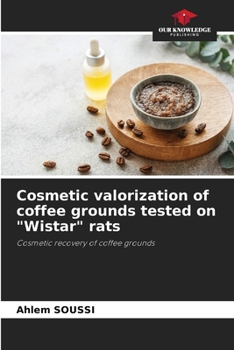 Cosmetic valorization of coffee grounds tested on "Wistar" rats