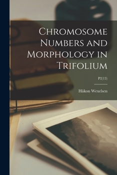 Paperback Chromosome Numbers and Morphology in Trifolium; P2(13) Book