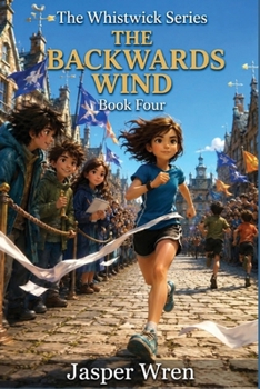 The Invisible Rainbow: A fully illustrated chapter book adventure for readers aged 6 to 10 — where drawing everything turns out to matter more than anyone expected. (The Whistwick Series)