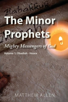 Paperback The Minor Prophets: Mighty Messengers of God Volume 1: Obadiah-Hosea Book