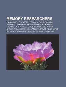 Paperback Memory Researchers: Eric Kandel, Elizabeth Loftus, Alexander Luria, Richard C. Atkinson, Brian Butterworth, Endel Tulving, Earl K. Miller Book