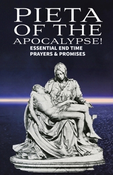 Paperback Pieta of the Apocalyse: Essential End Time Prayers and Promises [Large Print] Book