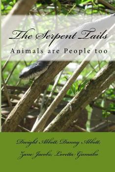 Paperback The Serpent Tails: Animals are people too Book