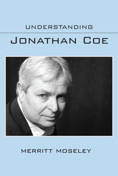 Understanding Jonathan Coe - Book  of the Understanding Contemporary British Literature (2022)