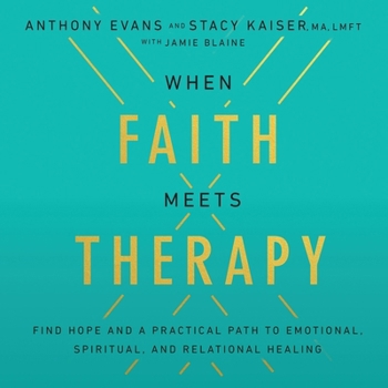 Audio CD When Faith Meets Therapy: Finding Hope and a Practical Path to Emotional, Spiritual, and Relational Healing Book