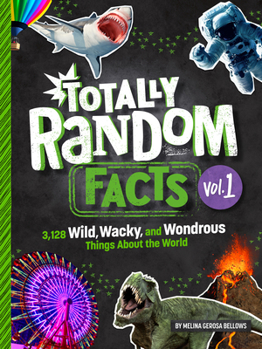 Library Binding Totally Random Facts Volume 1: 3,128 Wild, Wacky, and Wondrous Things about the World Book