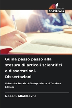 Guida passo passo alla stesura di articoli scientifici e dissertazioni. Dissertazioni (Italian Edition)