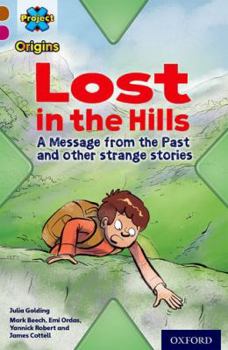 Paperback Project X Origins: Brown Book Band, Oxford Level 10: Lost and Found: Lost in the Hills, a Message from the Past and Other Strange Stories Book