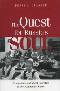 Paperback The Quest for Russias Soul: Evangelicals and Moral Education in Post-Communist Russia. Book