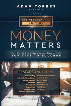 Paperback Money Matters: World's Leading Entrepreneurs Reveal Their Top Tips To Success (Business Leaders Vol.1) Book