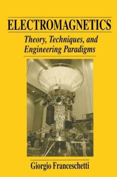 Paperback Electromagnetics: Theory, Techniques, and Engineering Paradigms Book