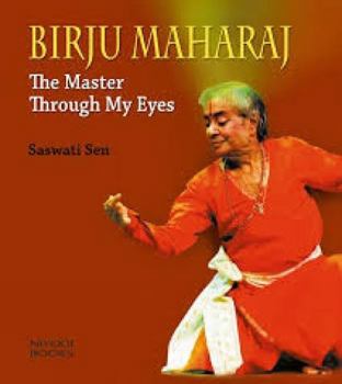 Hardcover Birju Maharaj: The Master Through My Eyes Book