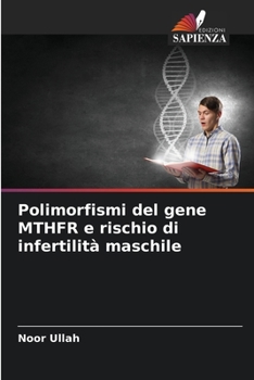 Paperback Polimorfismi del gene MTHFR e rischio di infertilità maschile [Italian] Book