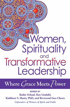 Hardcover Women, Spirituality and Transformative Leadership: Where Grace Meets Power Book