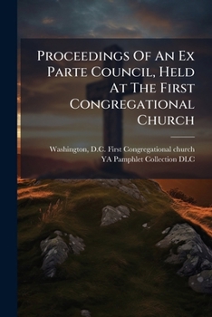 Paperback Proceedings Of An Ex Parte Council, Held At The First Congregational Church Book