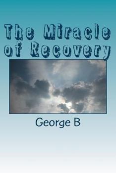 Paperback The Miracle of Recovery: The Twelve Steps of Alcoholics Anonymous Book