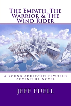 Paperback The Empath, The Warrior & The Wind Rider: A Young Adult/Otherworld Adventure Novel Book