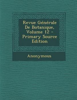 Paperback Revue Generale de Botanique, Volume 12 - Primary Source Edition [Swedish] Book