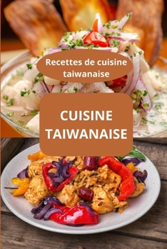 Paperback Cuisine Taiwanaise: Recettes de cuisine taiwanaise - Saveurs d'Asie - Gastronomie taïwanaise [French] Book