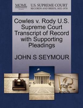 Paperback Cowles V. Rody U.S. Supreme Court Transcript of Record with Supporting Pleadings Book