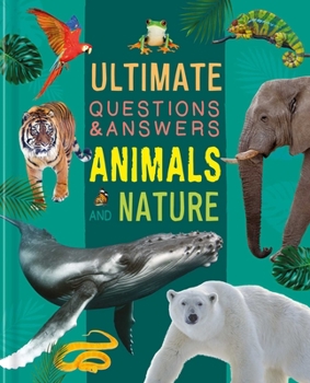 Hardcover Ultimate Questions & Answers Animals and Nature: Photographic Fact Book