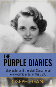 Paperback The Purple Diaries: Mary Astor and the Most Sensational Hollywood Scandal of the 1930s Book