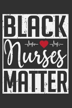 Paperback Black Nurses Matter: Black girl journals for women, gifts for black girls, black and proud, black girl journal 6x9 Journal Gift Notebook wi Book