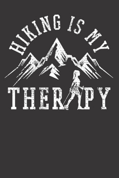 Notebook: Hiking Is My Therapy Hiker Nordic Walking Scout Vintage Gift Dot Grid Dotted 6x9 120 Pages