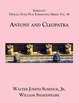 Paperback Schenck's Official Stage Play Formatting Series: Vol. 18 - Antony and Cleopatra Book