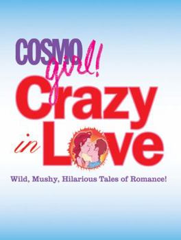 Paperback Crazy in Love: Wild, Mushy, Hilarious Tales of Romance! Book