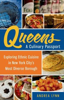 Paperback Queens: A Culinary Passport: Exploring Ethnic Cuisine in New York City's Most Diverse Borough Book