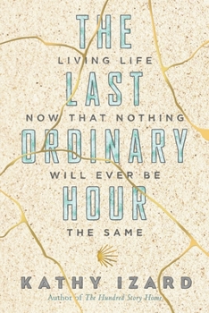 Paperback The Last Ordinary Hour: Living life now that nothing will ever be the same Book