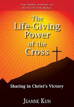 Paperback The Life-Giving Power of the Cross: Sharing in Christ's Victory Book