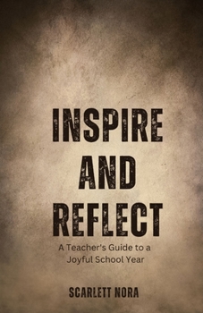 Paperback Inspire and Reflect: A Teacher's Guide to a Joyful School Year Book