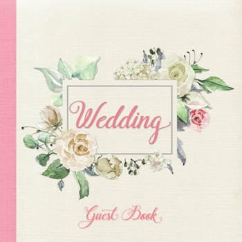 Wedding Guest Book: Blush Pink Roses Floral Design Wedding Guest Book with Color Interior