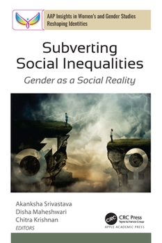 Subverting Social Inequalities: Gender as a Social Reality (AAP Insights in Women’s and Gender Studies: Reshaping Identities)