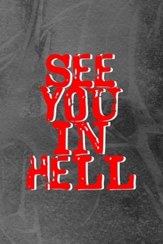 See You In Hell: Notebook Journal Composition Blank Lined Diary Notepad 120 Pages Paperback Grey Texture Hell
