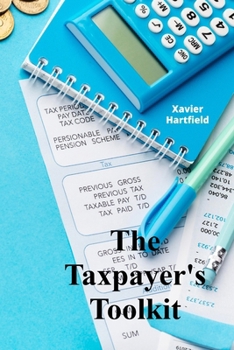 Paperback The Taxpayer's Toolkit: A step-by-step guide for maximizing deductions and credits, including planning strategies for diverse tax situations Book